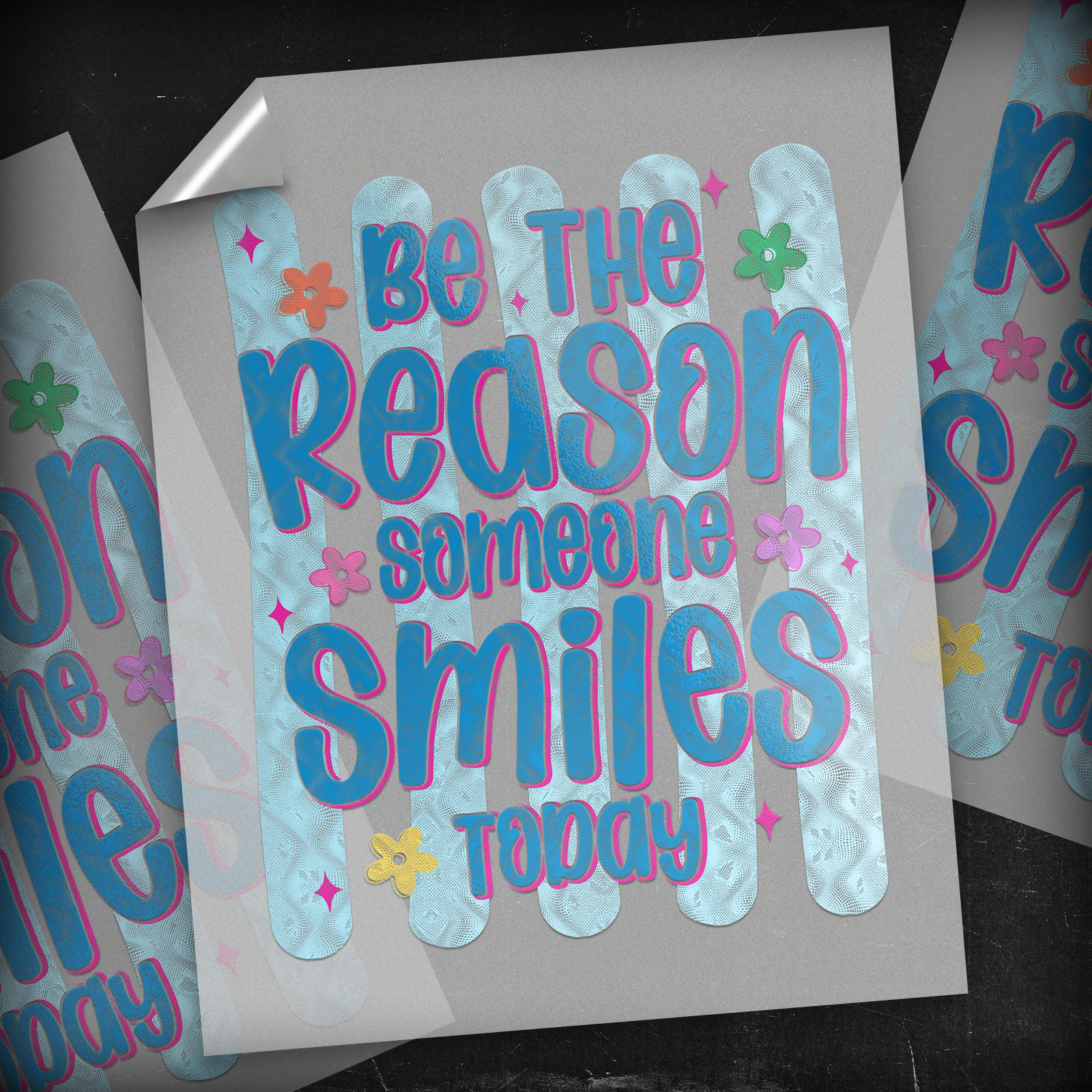 Be The Reason Someone Smiles Today - DTF Transfer