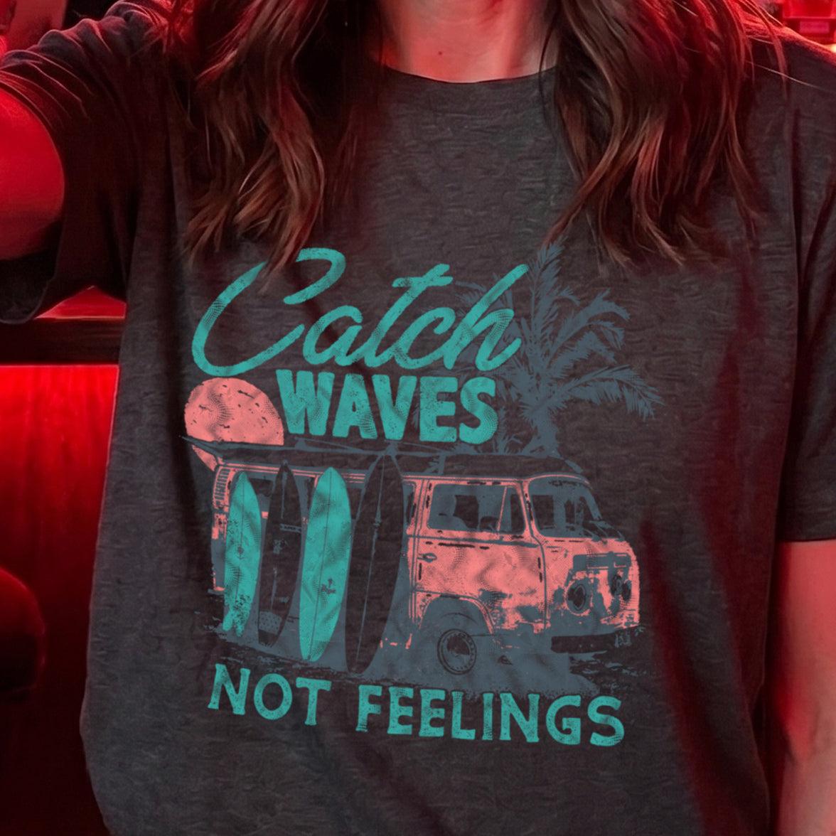 Catching Waves Not Feelings - DTF Transfer