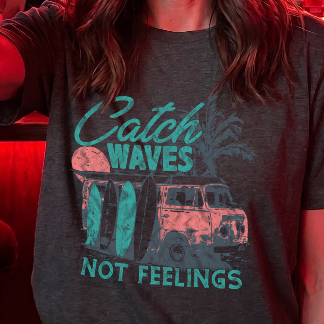 Catching Waves Not Feelings - DTF Transfer