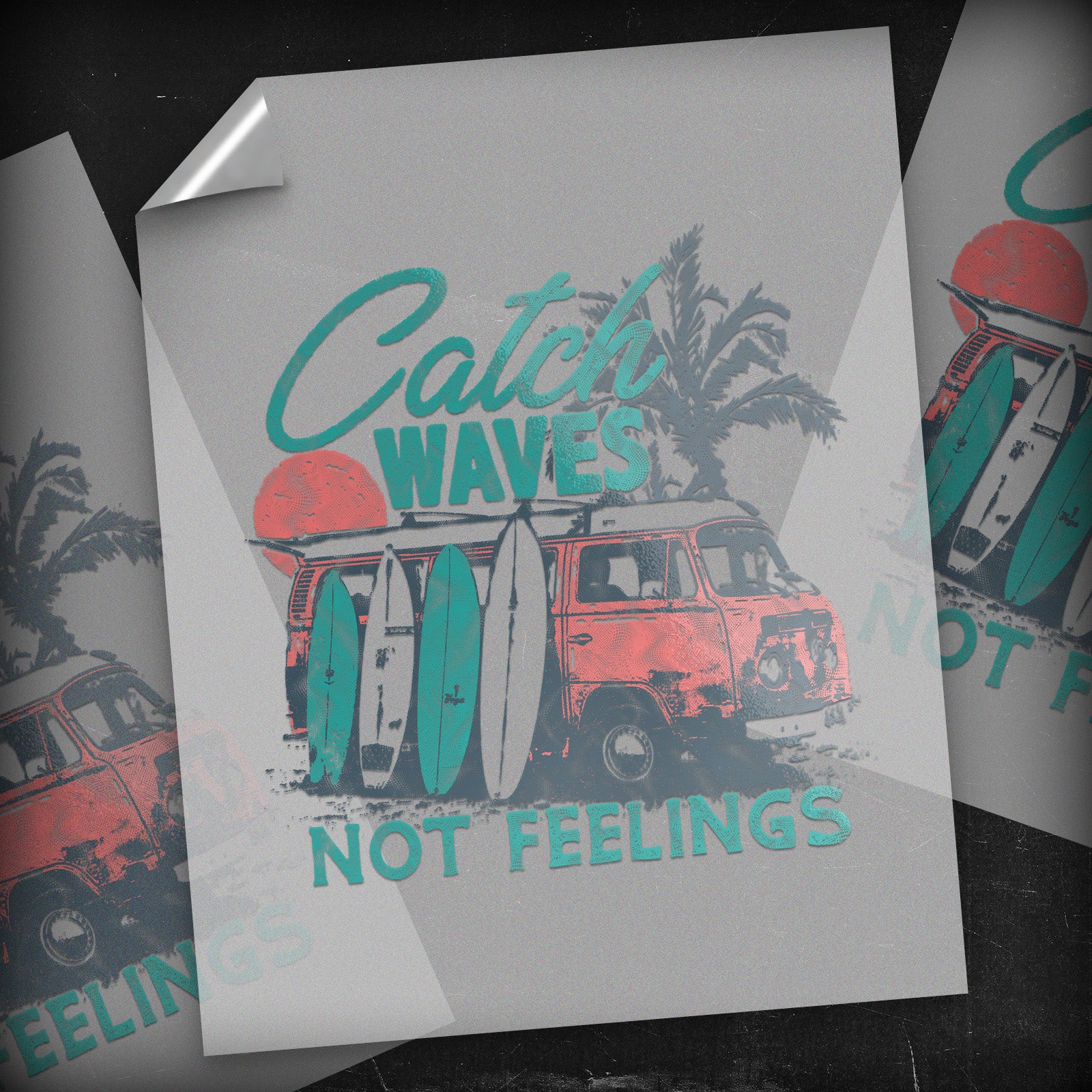 Catching Waves Not Feelings - DTF Transfer