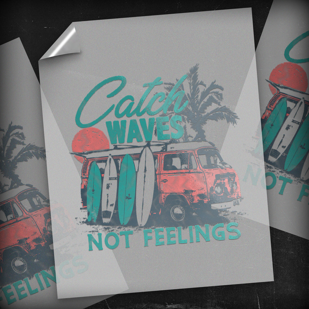 Catching Waves Not Feelings - DTF Transfer