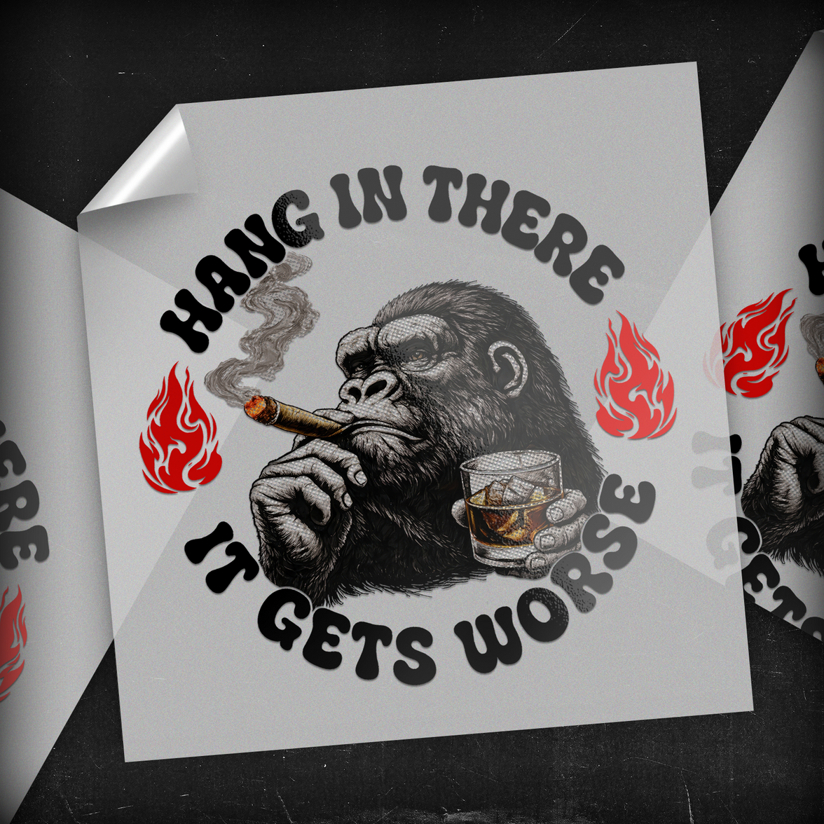 Hang In There It Gets Worse - DTF Transfer