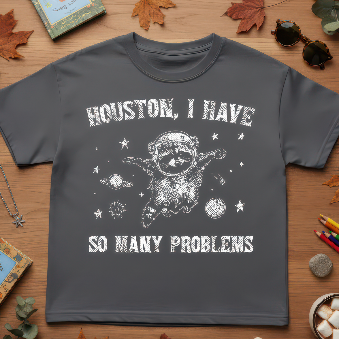 Houston I Have So Many Problems - DTF Transfer