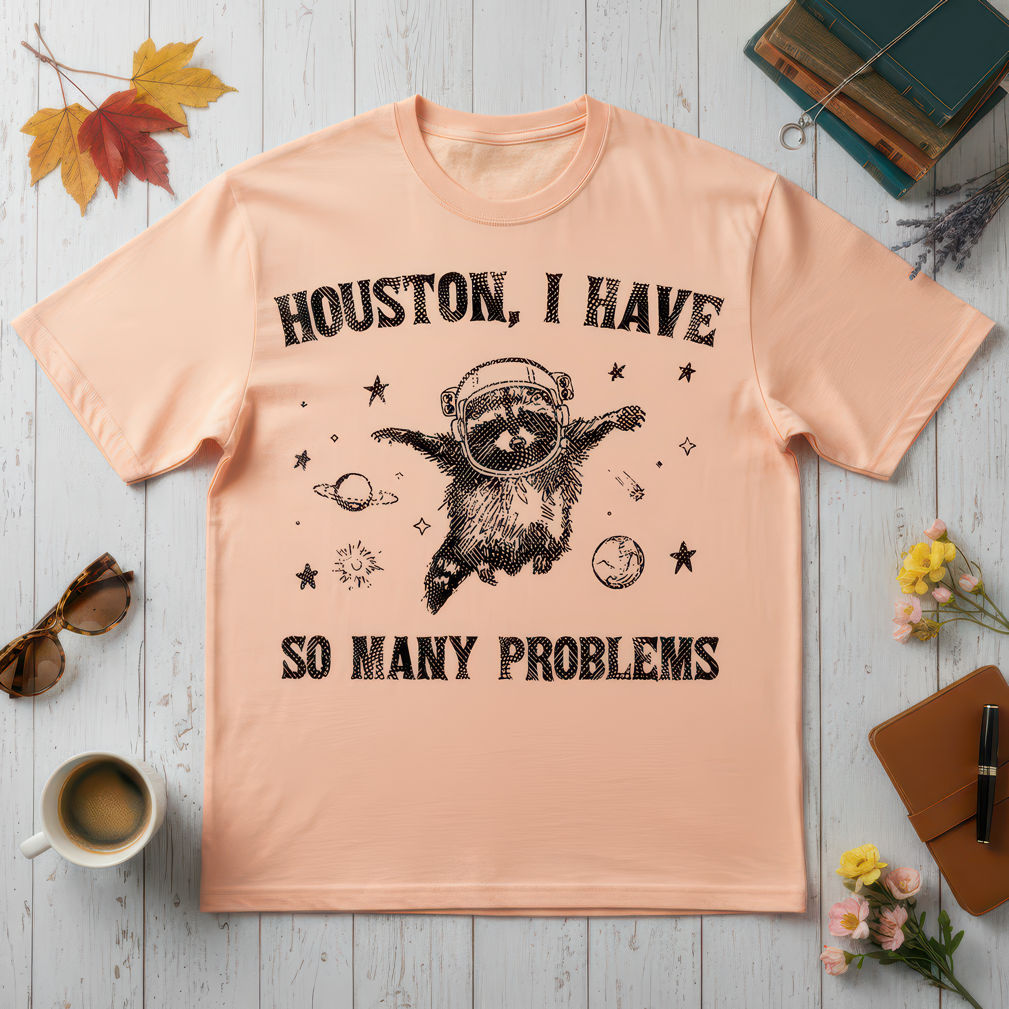 Houston I Have So Many Problems - DTF Transfer