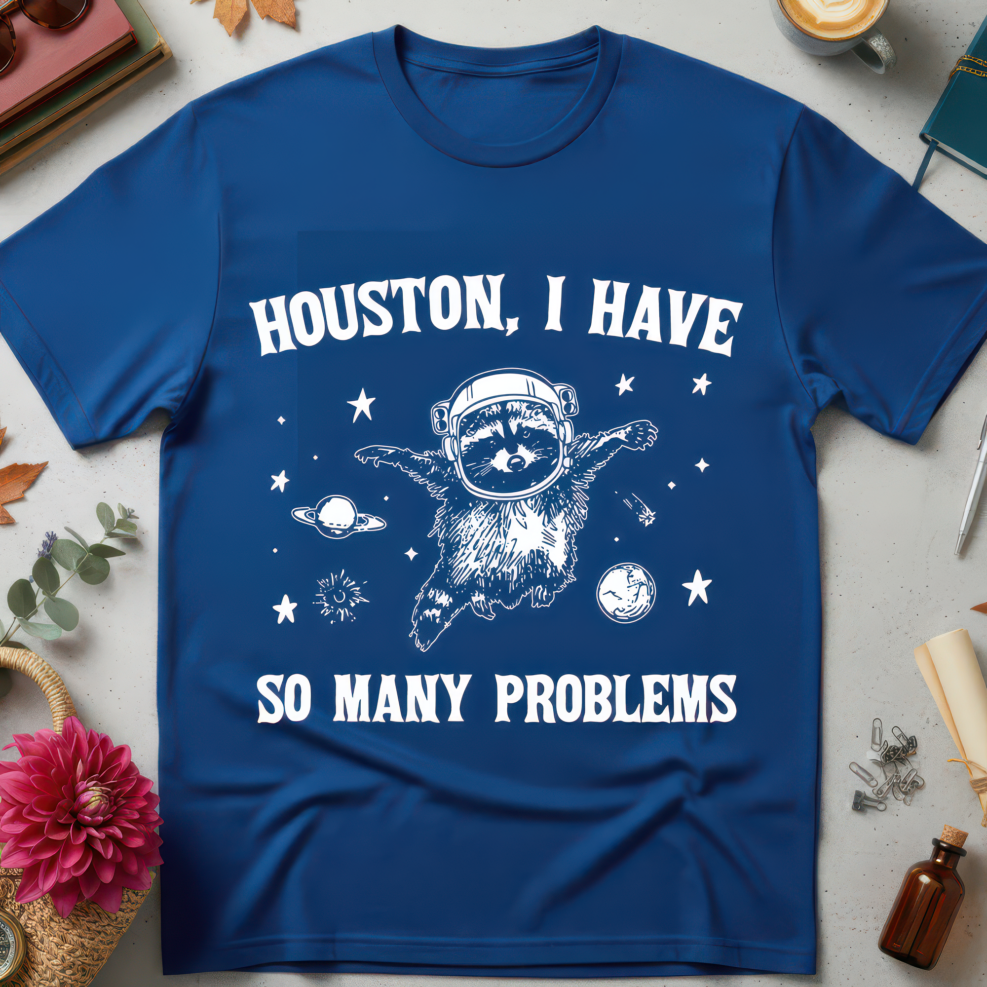 Houston I Have So Many Problems - DTF Transfer