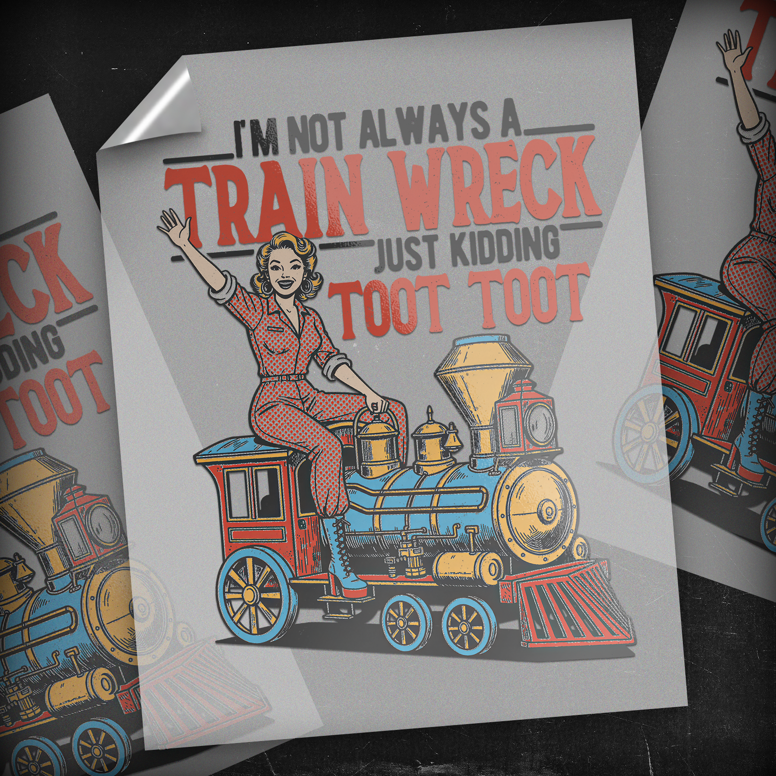 Im Not Always A Train Wreck - DTF Transfer