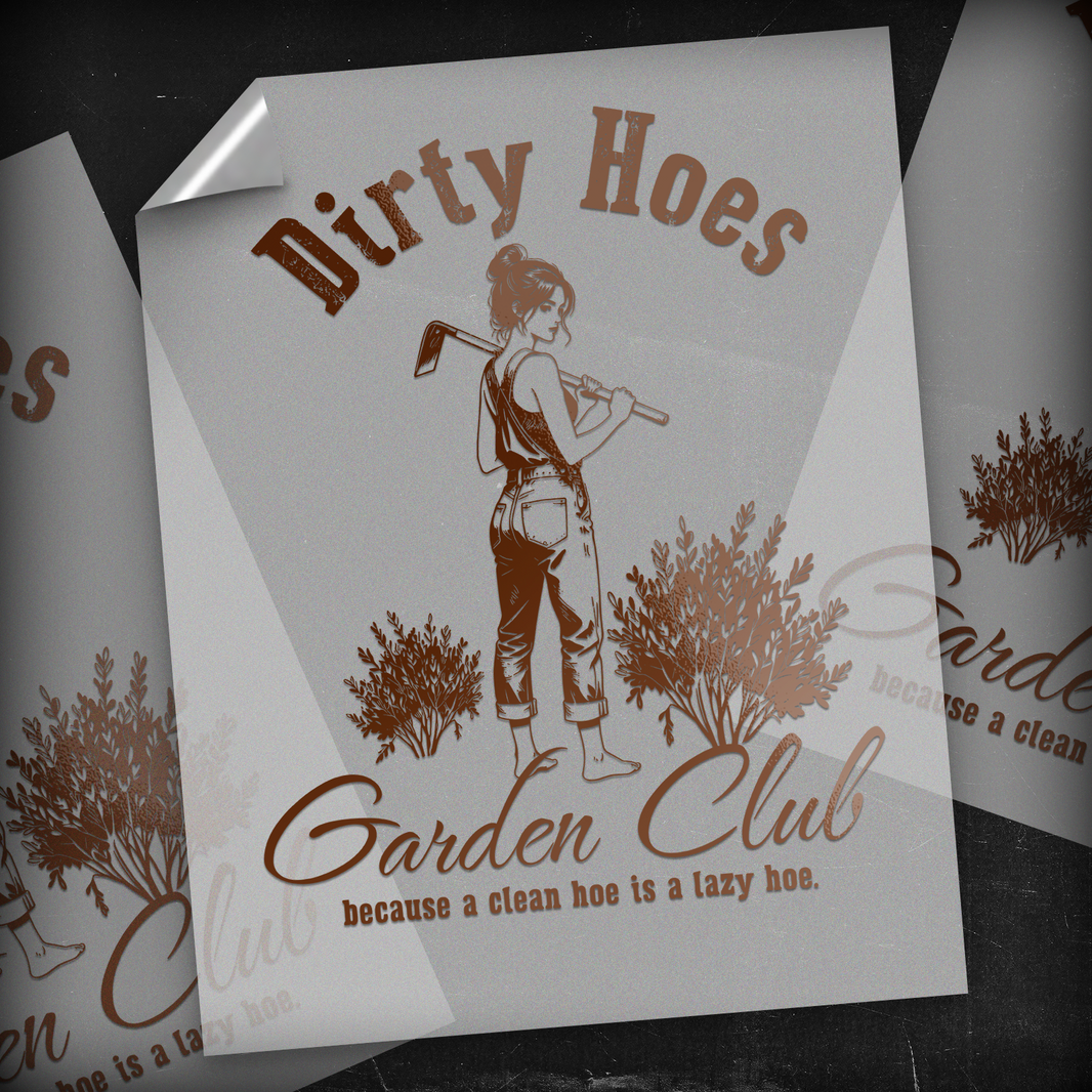 Dirty Hoes Garden Club  - DTF Transfer