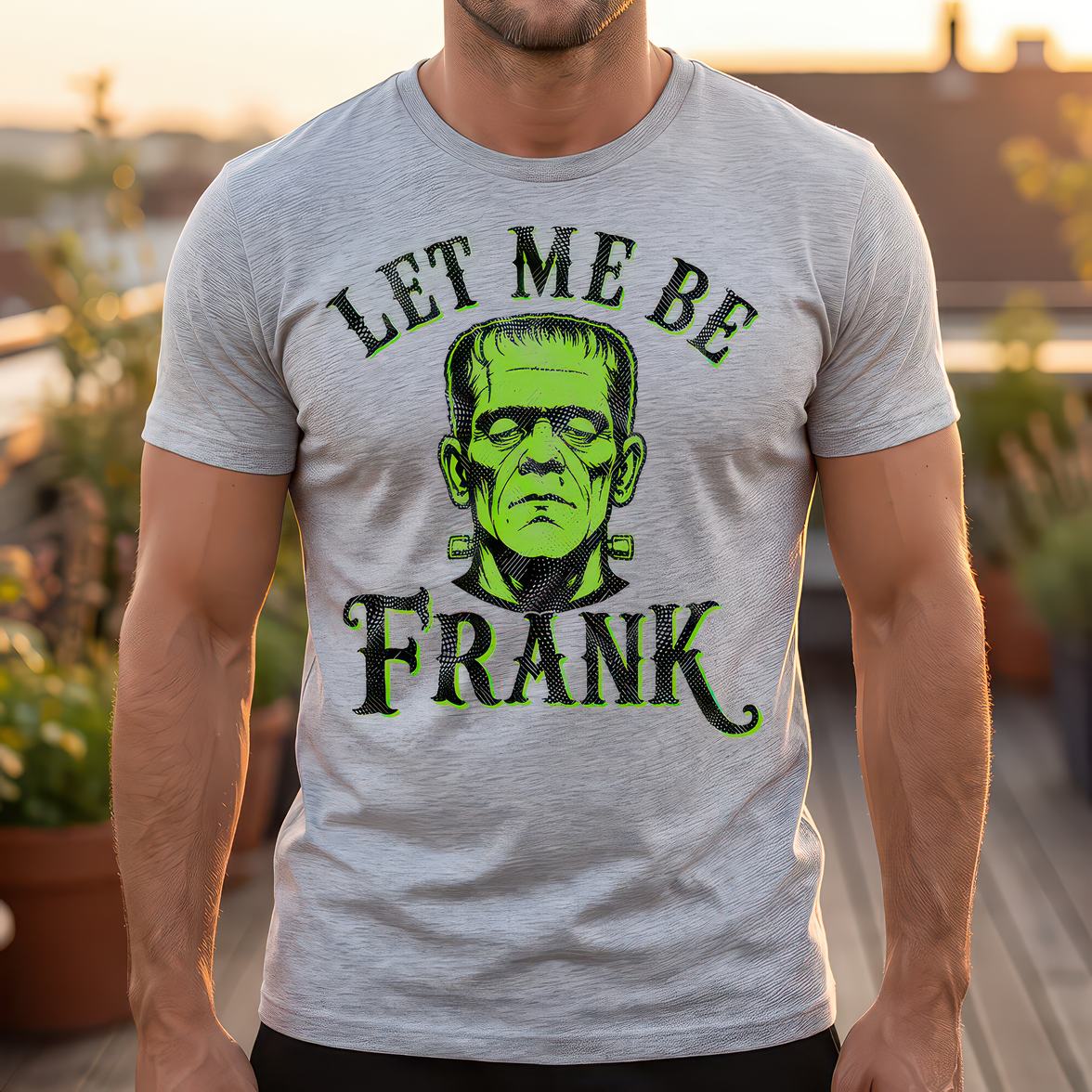 Let Me Be Frank - DTF Transfer