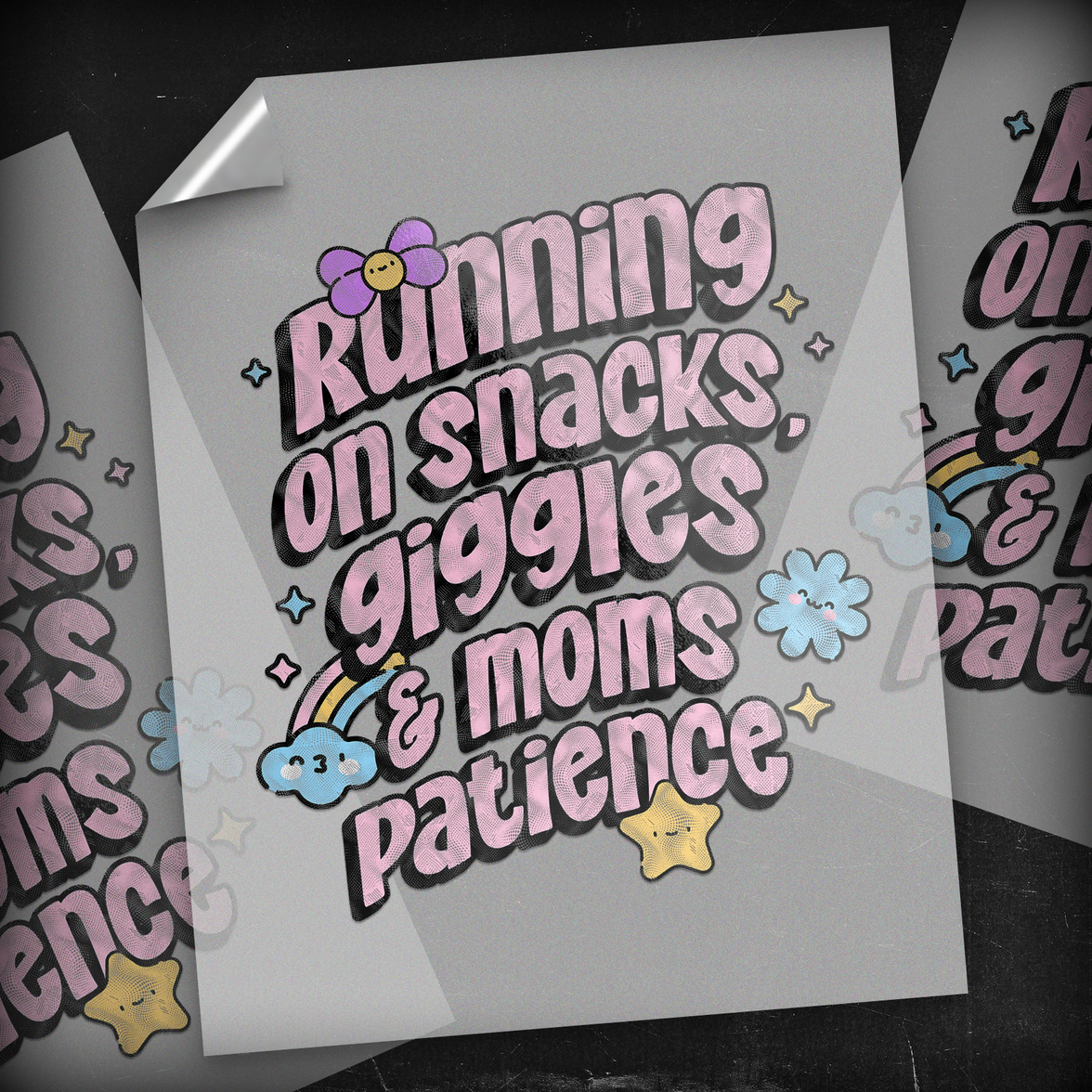 Running on Snacks, Giggles & Mom's Patience - DTF Transfer