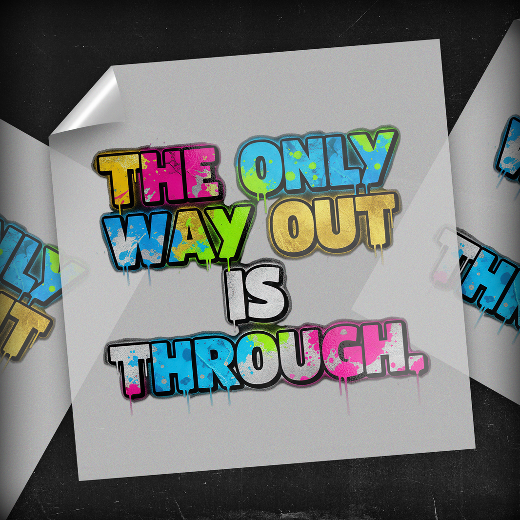 Only Way Out - DTF Transfer