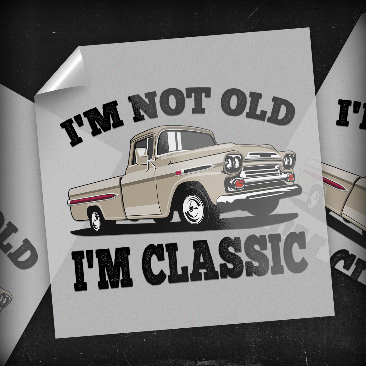 I'm Not Old I'm Classic Pickup Truck - DTF Transfer
