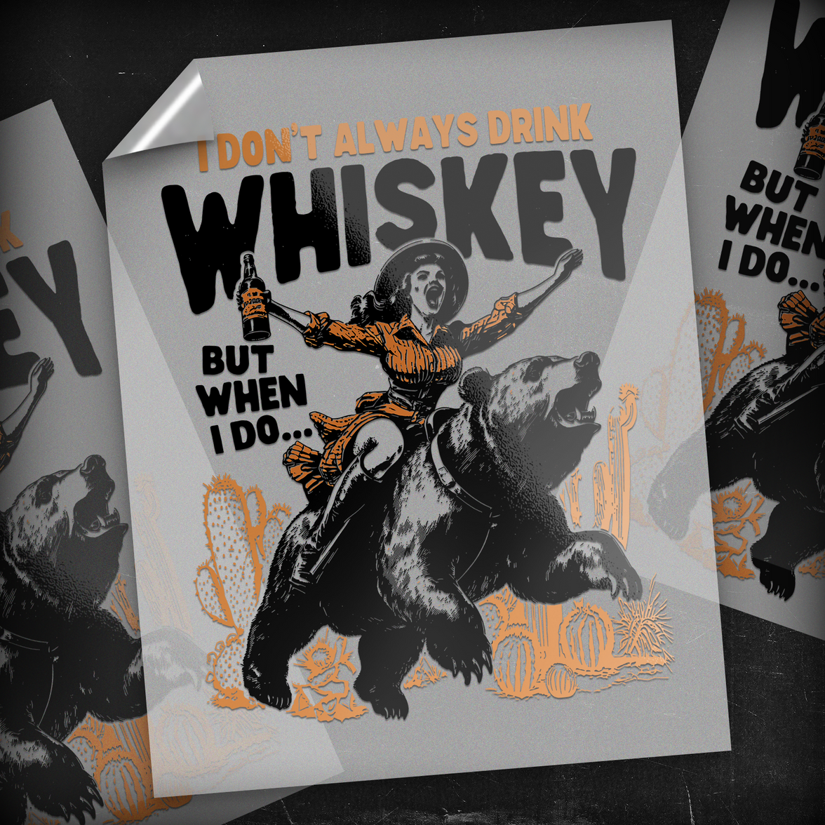 I Don't Always Drink Whiskey - DTF Transfer