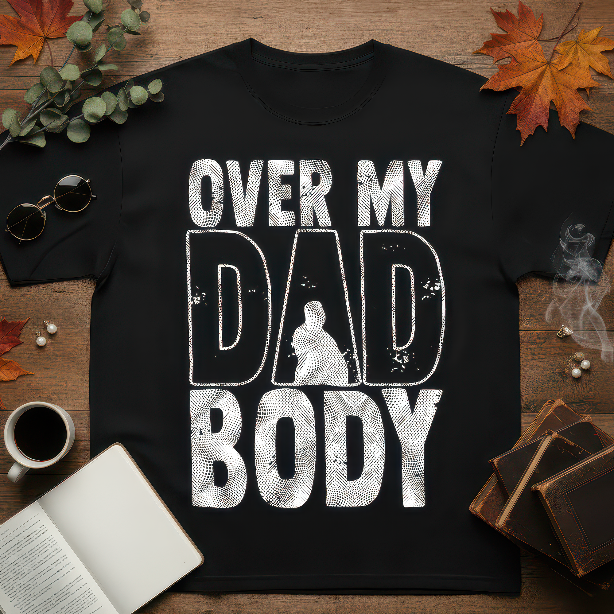Over My Dad Body - DTF Transfer