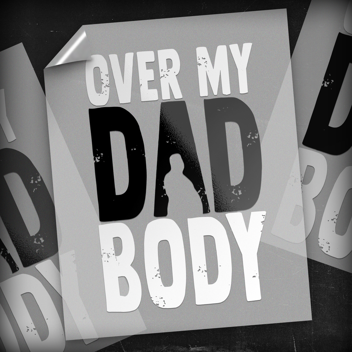 Over My Dad Body - DTF Transfer
