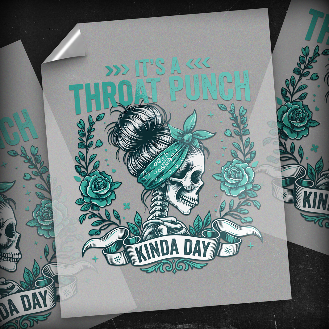 It's a Throat Punch Kinda Day - DTF Transfer
