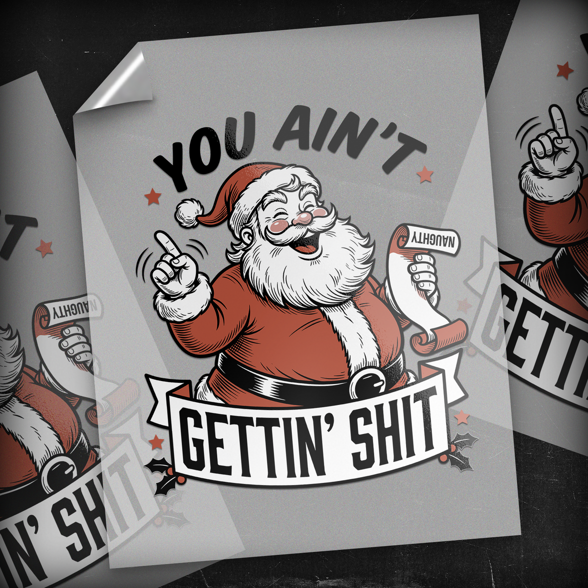 You Ain't Gettin' Shit Santa - DTF Transfer